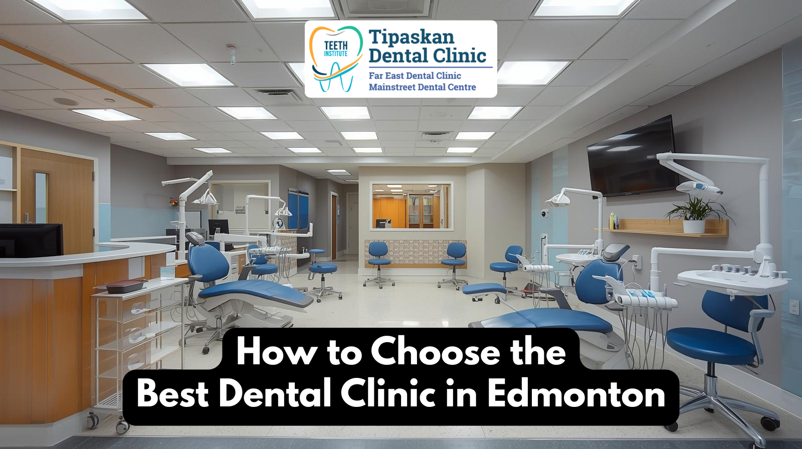 How to Choose the Best Dental Clinic in Edmonton