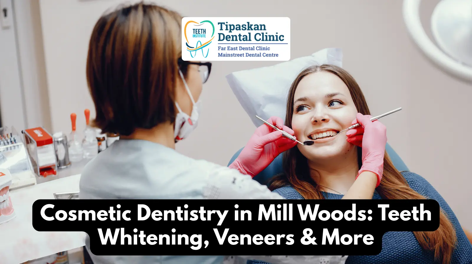 Cosmetic Dentistry in Mill Woods Teeth Whitening, Veneers & More