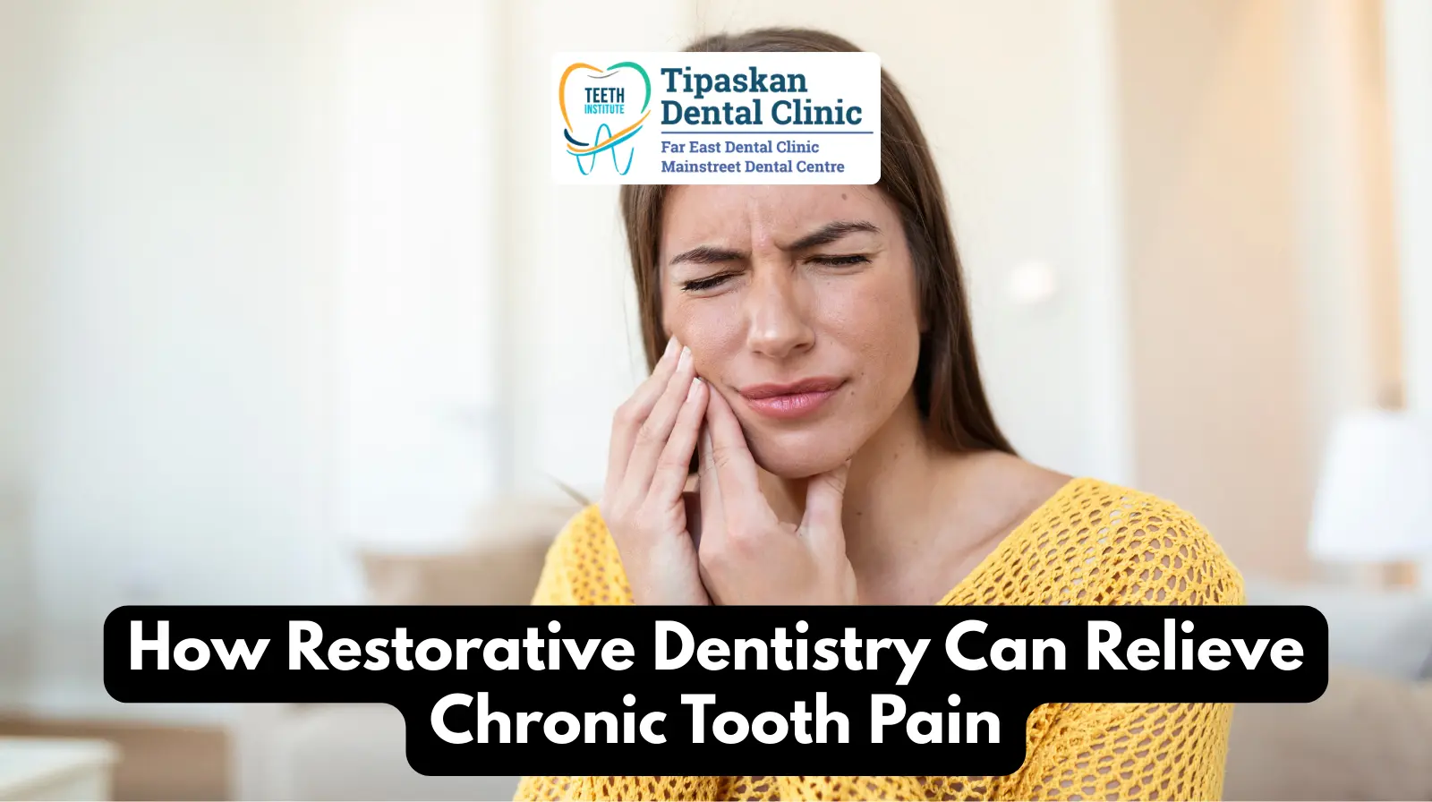 How Restorative Dentistry Can Relieve Chronic Tooth Pain